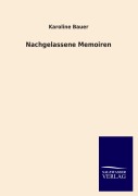 Cover-Bild zum Titel 'Nachgelassene Memoiren' von 'Karoline Bauer'