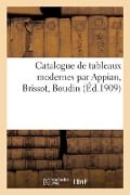 Catalogue de Tableaux Modernes Par Appian, Brissot, Boudin - Emile Breysse