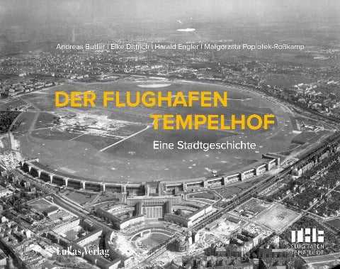 Der Flughafen Tempelhof - Andreas Butter, Elke Dittrich, Harald Engler, Malgorzata Popiolek-Roßkamp