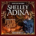 Fields of Gold: A Steampunk Adventure Novel - Shelley Adina