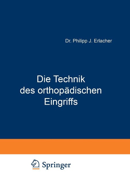 Die Technik des orthopädischen Eingriffs - Na Erlacher