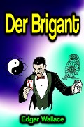 Cover-Bild zum Titel 'Der Brigant' von 'Edgar Wallace'