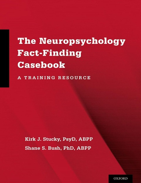 The Neuropsychology Fact-Finding Casebook - Kirk J. PsyD Stucky, Shane S. Bush
