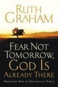 Cover-Bild zum Titel 'Fear Not Tomorrow, God Is Already There' von 'Ruth Graham'