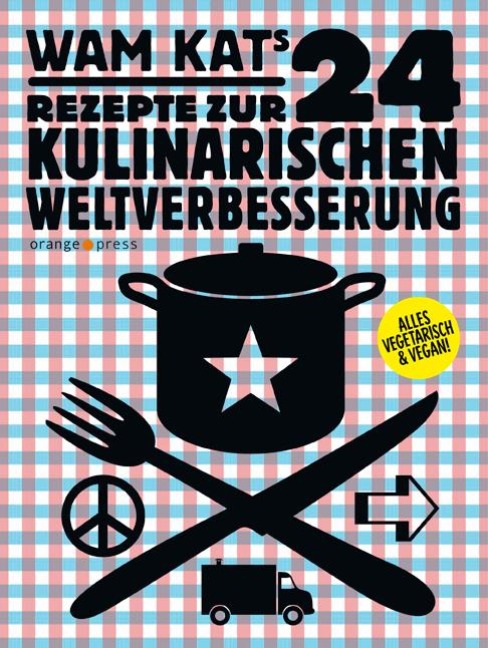 24 Rezepte zur kulinarischen Weltverbesserung 01 - Wam Kat