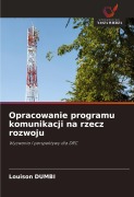 Cover-Bild zum Titel 'Opracowanie programu komunikacji na rzecz rozwoju' von 'Louison Dumbi'