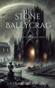 Cover-Bild zum Titel 'The Stone of Ballycrag' von 'Chuck Anderson'