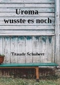 Cover-Bild zum Titel 'Uroma wusste es noch' von 'Traude Schubert'