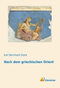 Cover-Bild zum Titel 'Nach dem griechischen Orient' von 'Karl Bernhard Stark'
