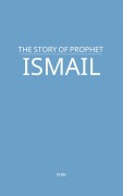 Cover-Bild zum Titel 'The Story of Prophet Ismail' von 'Maa'