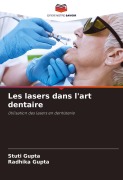 Cover-Bild zum Titel 'Les lasers dans l'art dentaire' von 'Stuti Gupta, Radhika Gupta'