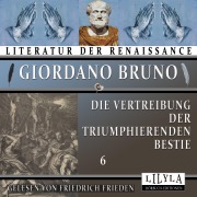 Cover-Bild zum Titel 'Die Vertreibung der triumphierenden Bestie 6' von 'Giordano Bruno'