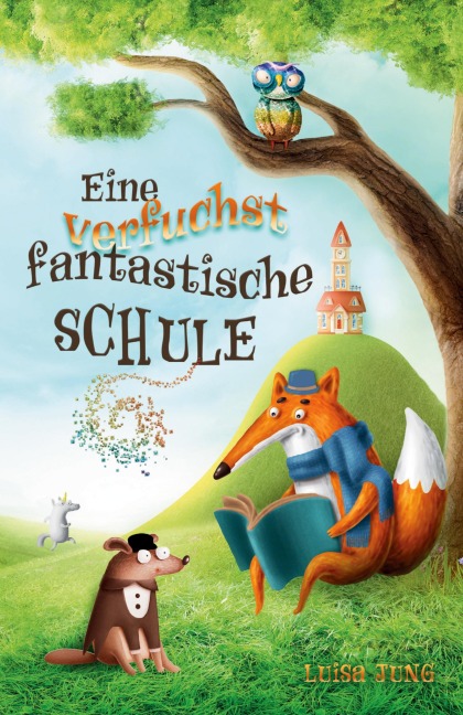 Eine verfuchst fantastische Schule - Luisa Jung