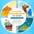 Cover-Bild zum Titel 'Kompaktes Allgemeinwissen für Kinder - 4 in 1 Sammelband: Altes Ägypten | Deutsche Geschichte | Die Bibel für Kinder | Weltretten leicht gemacht' von 'Peer Galenski'