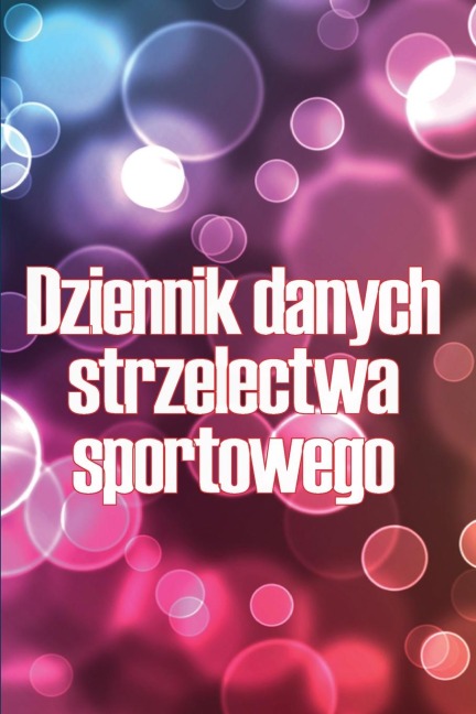 Dziennik danych strzelectwa sportowego - Angelika Bednarczyk