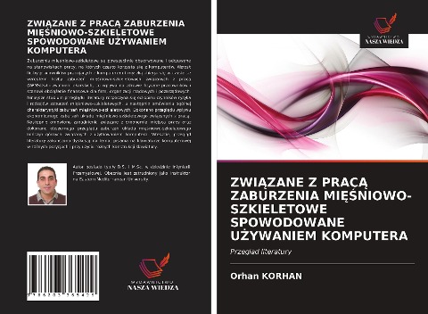 ZWI¿ZANE Z PRAC¿ ZABURZENIA MI¿¿NIOWO-SZKIELETOWE SPOWODOWANE U¿YWANIEM KOMPUTERA - Orhan Korhan