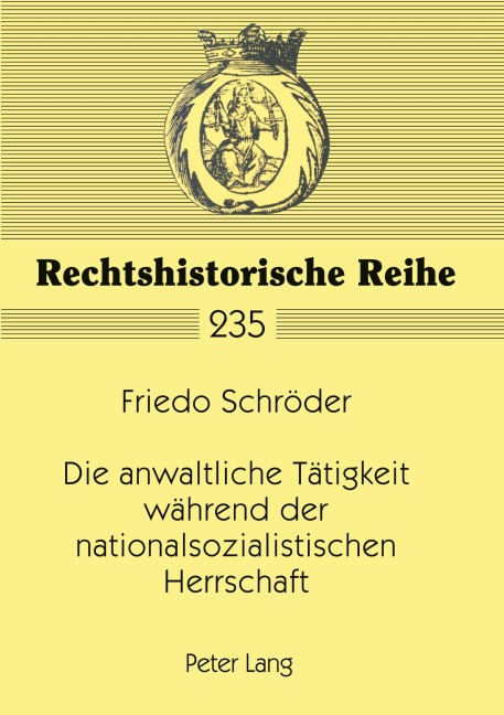 Die anwaltliche Tätigkeit während der nationalsozialistischen Herrschaft - Friedo Schröder