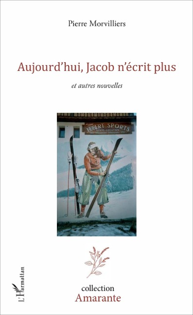 Aujourd'hui, Jacob n'écrit plus - Pierre Morvilliers