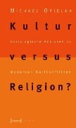 Kultur versus Religion? - Michael Opielka