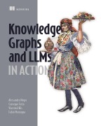 Cover-Bild zum Titel 'Knowledge Graphs and Llms in Action' von 'Alessandro Negro, Vlastimil Kus, Giuseppe Futia, Fabio Montagna'
