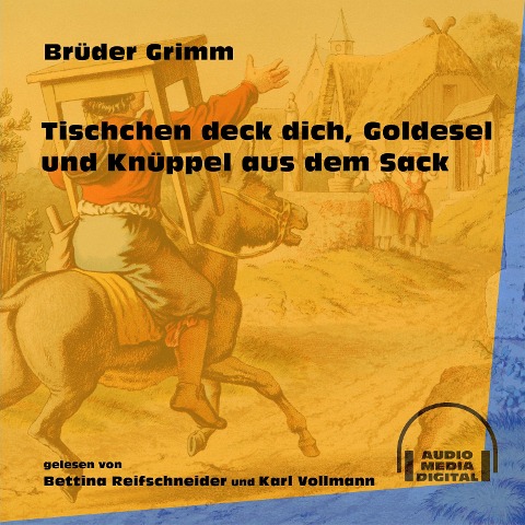 Tischchen deck dich, Goldesel und Knüppel aus dem Sack - Brüder Grimm