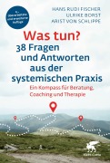 Cover-Bild zum Titel 'Was tun? 38 Fragen und Antworten aus der systemischen Praxis' von 'Hans Rudi Fischer, Ulrike Borst, Arist Von Schlippe'