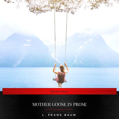 Mother Goose in Prose - L. Frank Baum