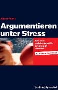 Cover-Bild zum Titel 'Argumentieren unter Stress' von 'Albert Thiele'