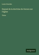 Cover-Bild zum Titel 'Exposé de la doctrine de Gerson sur l'église' von 'Louis Girardez'