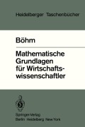 Cover-Bild zum Titel 'Mathematische Grundlagen für Wirtschaftswissenschaftler' von 'V. Böhm'