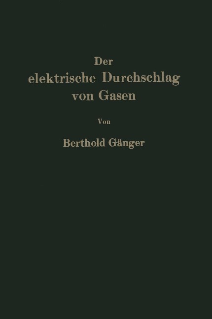 Der elektrische Durchschlag von Gasen - Berthold Gänger