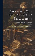 Cover-Bild zum Titel 'Opleiding Tot Recht Verstand Der Schrift: Voor Eenvoudigen, Die Gods Woord Onderzoeken...' von 'Hermann Friedrich Kohlbrügge'