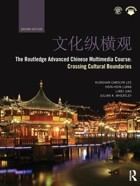 The Routledge Advanced Chinese Multimedia Course - Hsin-Hsin Liang, Kunshan Carolyn Lee, Liwei Jiao, Julian Wheatley