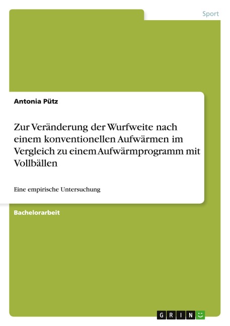 Zur Veränderung der Wurfweite nach einem konventionellen Aufwärmen im Vergleich zu einem Aufwärmprogramm mit Vollbällen - Antonia Pütz