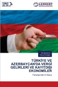 Cover-Bild zum Titel 'TÜRK¿YE VE AZERBAYCAN'DA VERG¿ GEL¿RLER¿ VE KAYITDI¿I EKONOM¿LER' von 'Ulv¿ Ibrah¿mov, Özcan Erdo¿an'