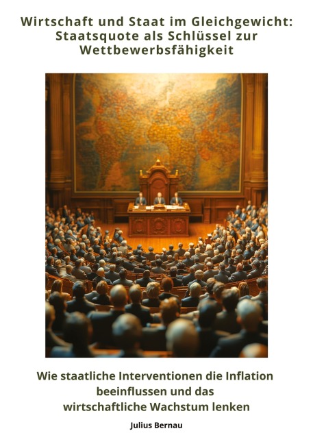 Wirtschaft und Staat im Gleichgewicht: Staatsquote als Schlüssel zur Wettbewerbsfähigkeit - Julius Bernau