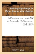 Cover-Bild zum Titel 'Mémoires Sur Louis XV Et Mme de Châteauroux' von 'de Villars-Brancas'