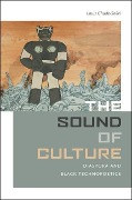 Cover-Bild zum Titel 'The Sound of Culture' von 'Louis Chude-Sokei'