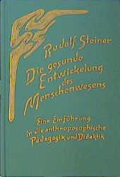 Die gesunde Entwickelung des Menschenwesens - Rudolf Steiner