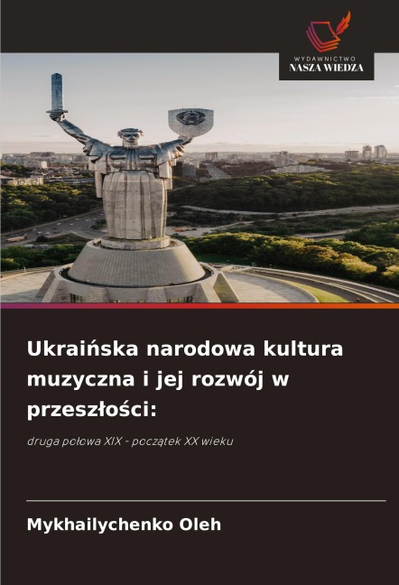 Ukrai¿ska narodowa kultura muzyczna i jej rozwój w przesz¿o¿ci: - Mykhailychenko Oleh