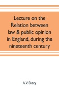 Cover-Bild zum Titel 'Lecture on the relation between law & public opinion in England, during the nineteenth century' von 'A. V. Dicey'