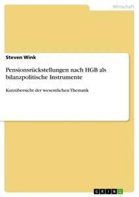 Pensionsrückstellungen nach HGB als bilanzpolitische Instrumente - Steven Wink