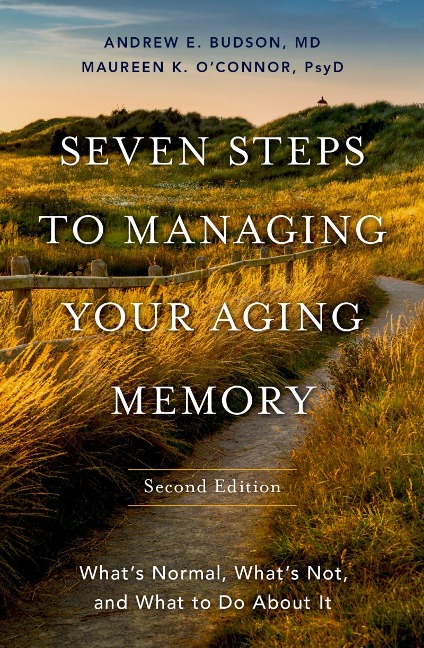 Seven Steps to Managing Your Aging Memory - Andrew E. Budson, Maureen O'Connor