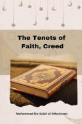 Cover-Bild zum Titel 'The Tenets of Faith, Creed' von 'Muhammad Ibn Saleh Al-Othaimeen'