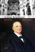 Cover-Bild zum Titel 'Anton Bruckner und seine Zeit' von 'Alberto Fassone'