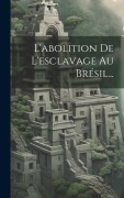 Cover-Bild zum Titel 'L'abolition De L'esclavage Au Brésil...' von 'Anonymous'
