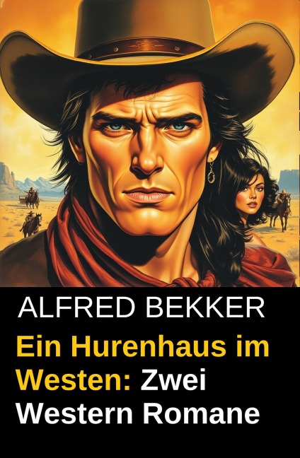 Ein Hurenhaus im Westen: Zwei Western Romane - Alfred Bekker