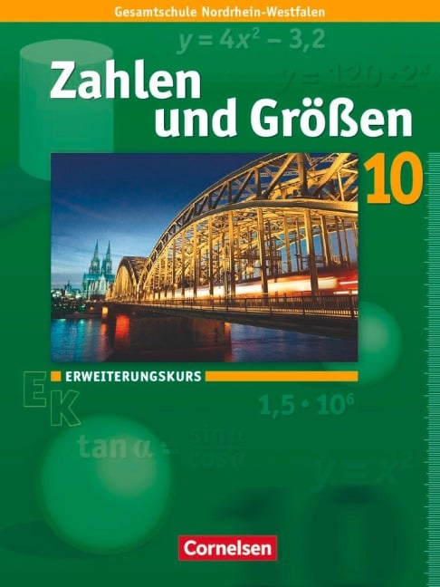 Zahlen und Größen 10. Schuljahr. Erweiterungskurs. Schülerbuch. Kernlehrpläne Gesamtschule Nordrhein-Westfalen - Ilona Gabriel, Wolfgang Hecht, Ines Knospe, Reinhold Koullen, Gabriele Schenk
