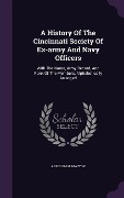 A History Of The Cincinnati Society Of Ex-army And Navy Officers: With The Name, Army Record, And Rank Of The Members, Alphabetically Arranged - Absolom H. Mattox
