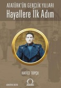 Cover-Bild zum Titel 'Hayallere Ilk Adim - Atatürkün Genclik Yillari' von 'Hatice Topcu'